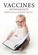 Book cover of 'Vaccines: Myths and Facts' by Wendy Daniel featuring a baby reading a book on a white background – educational guide exploring vaccine risks and facts