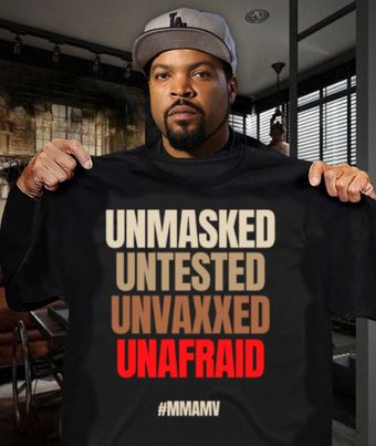 Man holding t-shirt with bold statement reading 'Unmasked, Untested, Unvaxxed, Unafraid' – anti-mandate protest slogan with hashtag MMAMV
